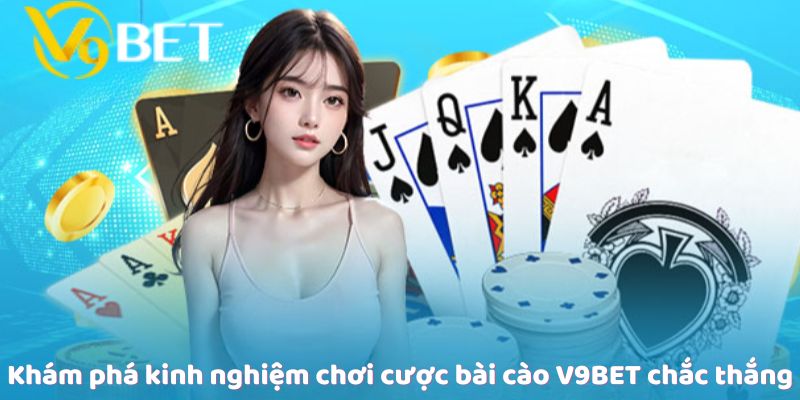 Khám phá kinh nghiệm chơi cược bài cào V9Bet chắc thắng